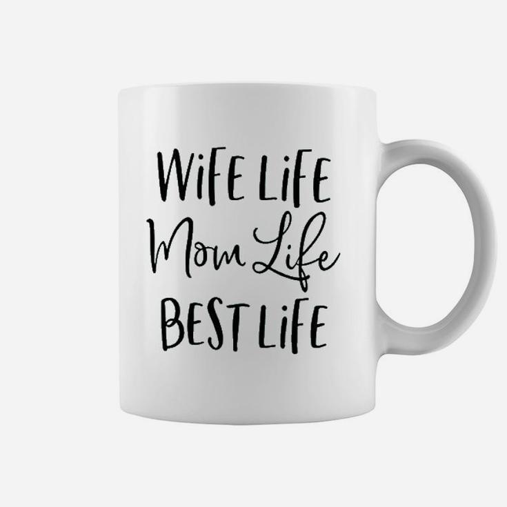 Wife Life Mom Life Best Life Coffee Mug