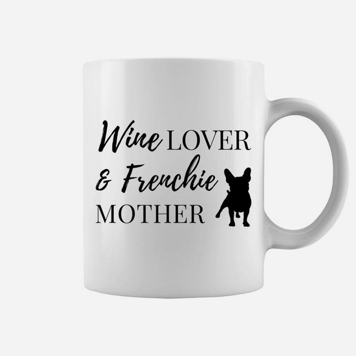 Wine Lover & Frenchie Mother Tee Coffee Mug