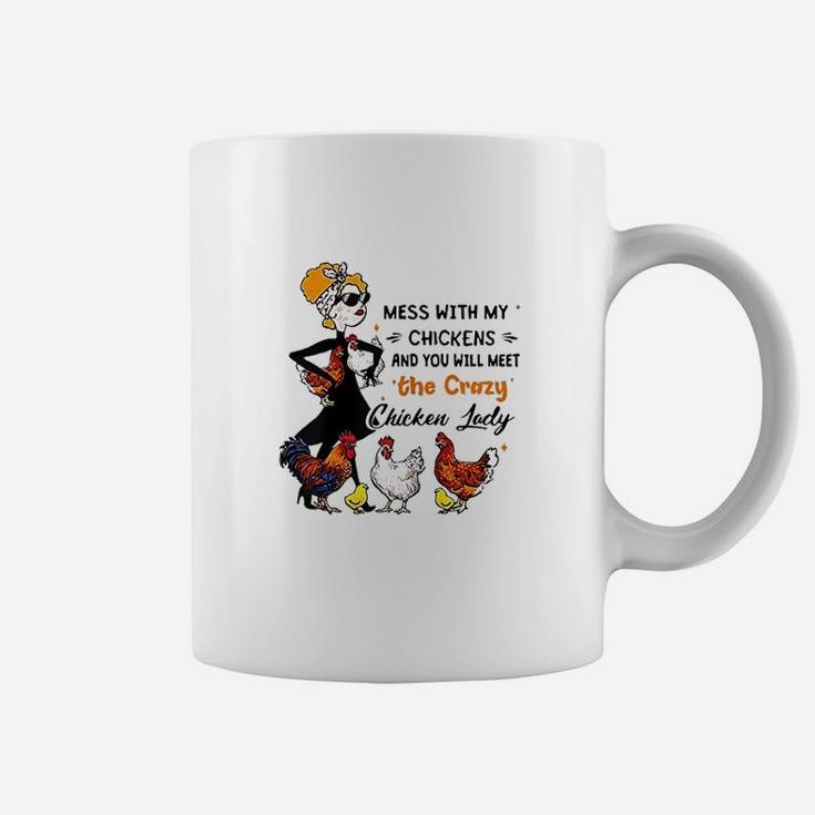 With My Chickens And You Will Meet The Chicken Coffee Mug