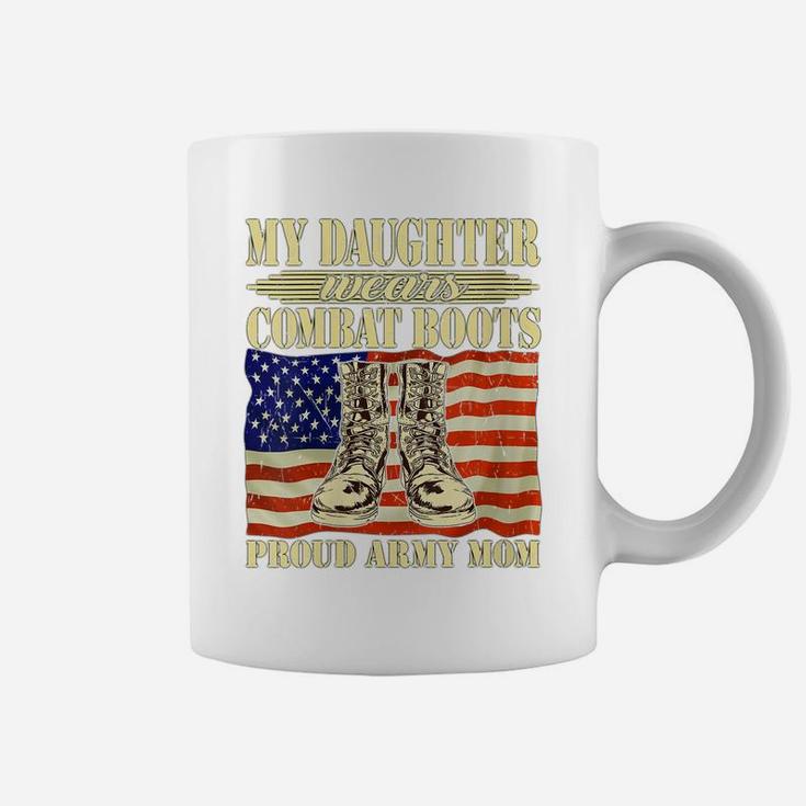Womens My Daughter Wears Combat Boots - Proud Army Mom Mother Gift Coffee Mug