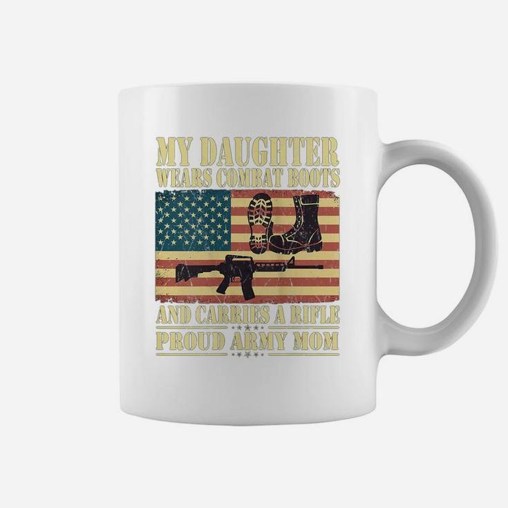 Womens My Daughter Wears Combat Boots - Proud Army Mom Mother Gift Coffee Mug