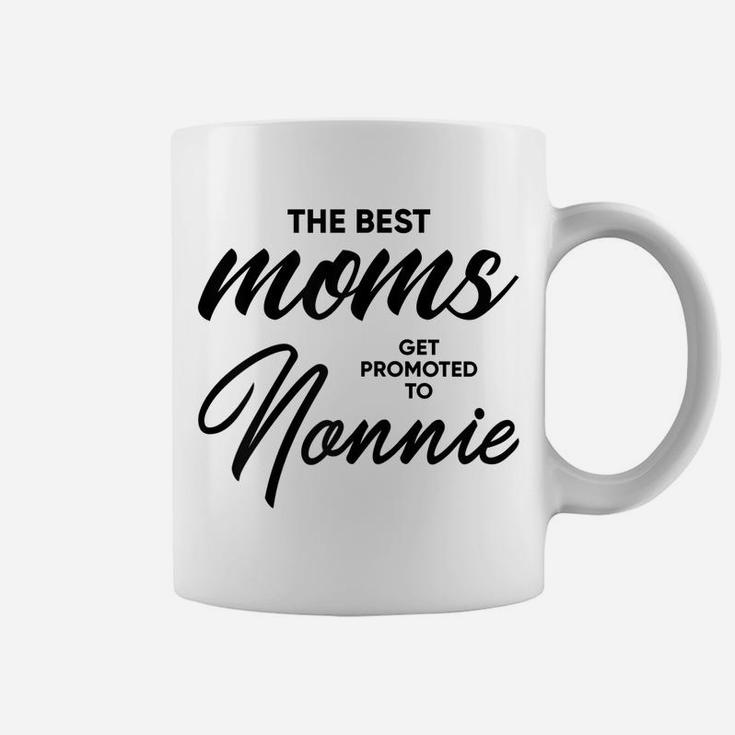 Womens Nonnie Gift The Best Moms Get Promoted To Coffee Mug