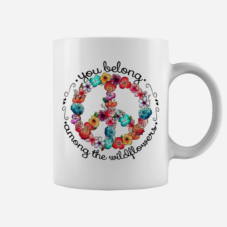 You Belong Among The Wildflower Hippie Flower Lovers Coffee Mug