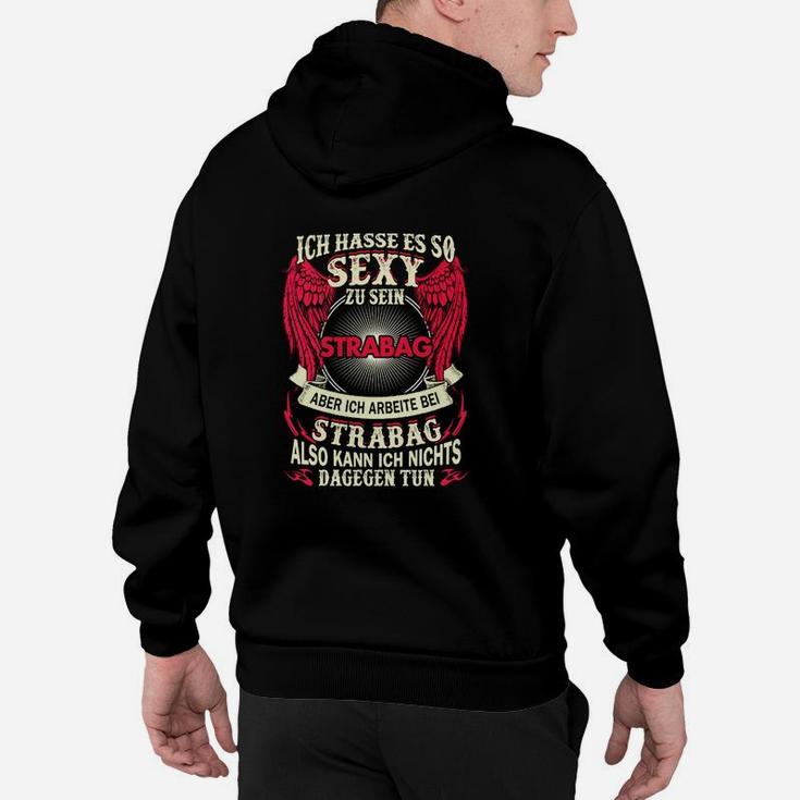 Lustiges STRABAG Hoodie So sexy durch Arbeit, Herrenshirt mit Spruch