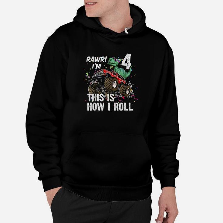 4 Years Dinosaur Riding Monster Truck This Is How I Roll Hoodie