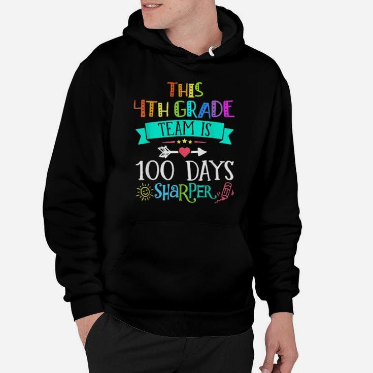 4Th Grade Team Is 100 Days Sharper  Kinder Teacher Hoodie