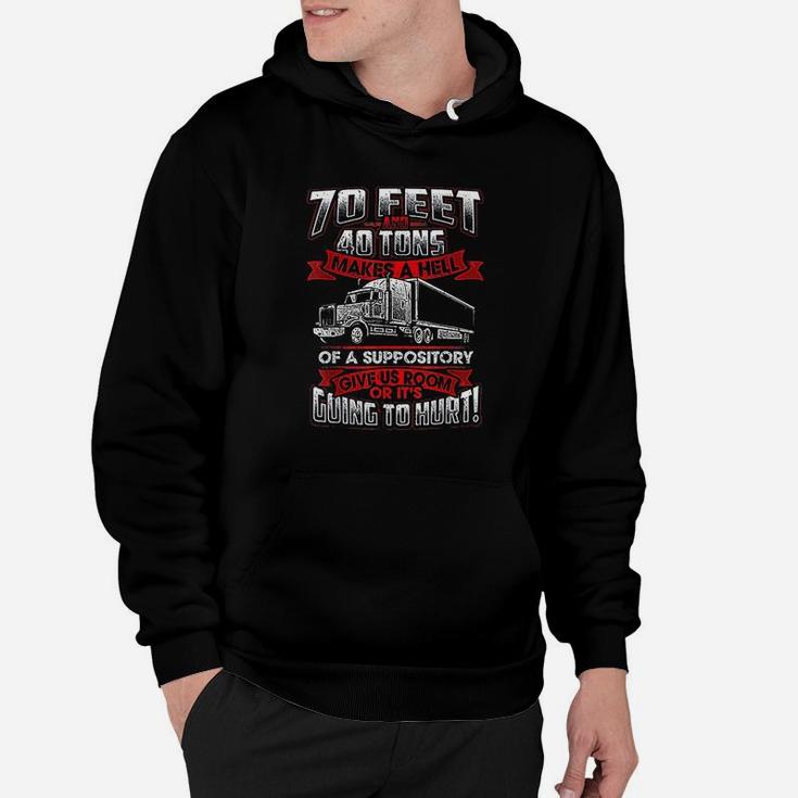 70 Feet 40 Tons Makes Hell Of Suppository Truck Driver Hoodie