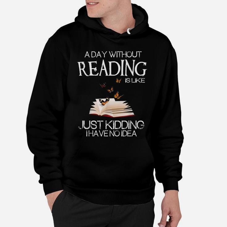 A Day Without Reading Is Like Funny Bookworm Tshirt Hoodie