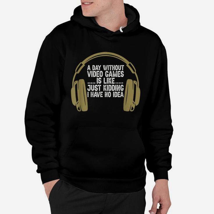 A Day Without Video Games Funny Gaming Gamer Boys Men Hoodie