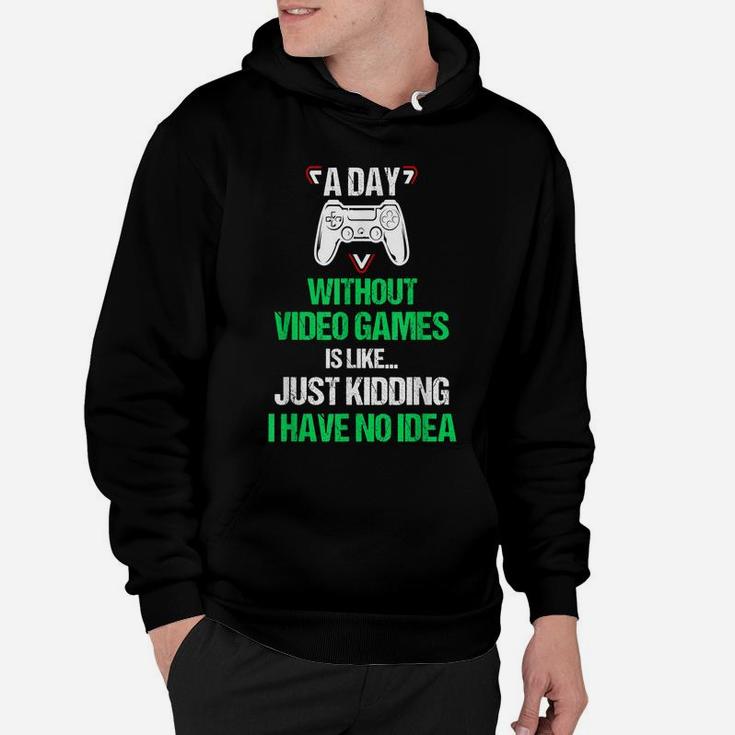 A Day Without Video Games Funny Video Gamer Gift Gaming Hoodie
