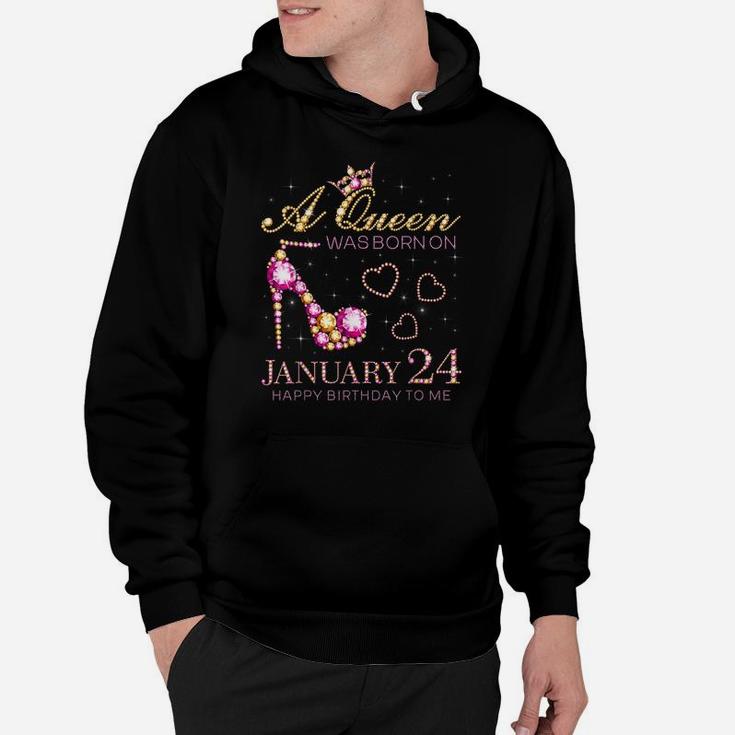 A Queen Was Born On January 24 Happy Birthday To Me Hoodie