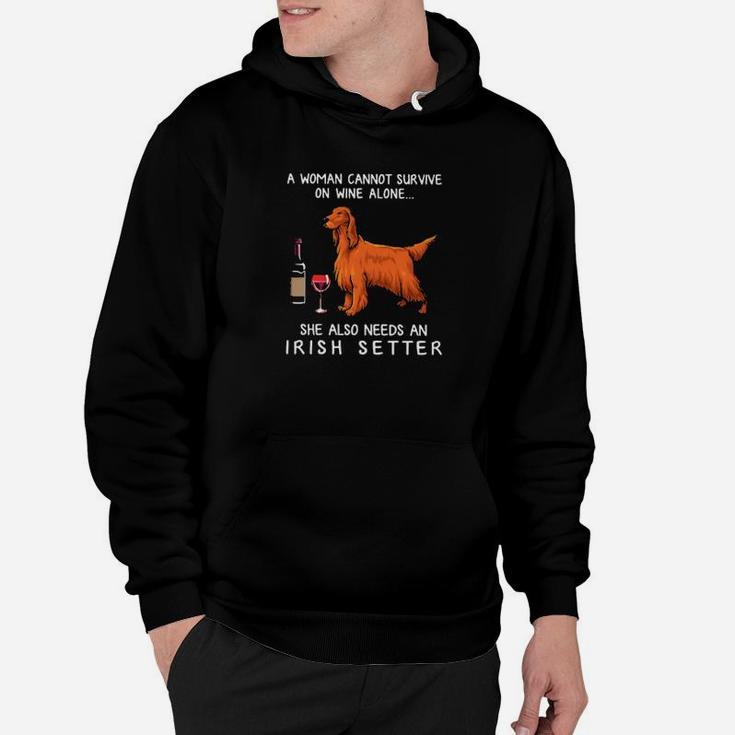 A Woman Cannot Survive On Wine Alone She Also Needs An Irish Setter Hoodie