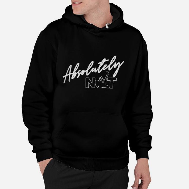 Absolutely Not Hoodie
