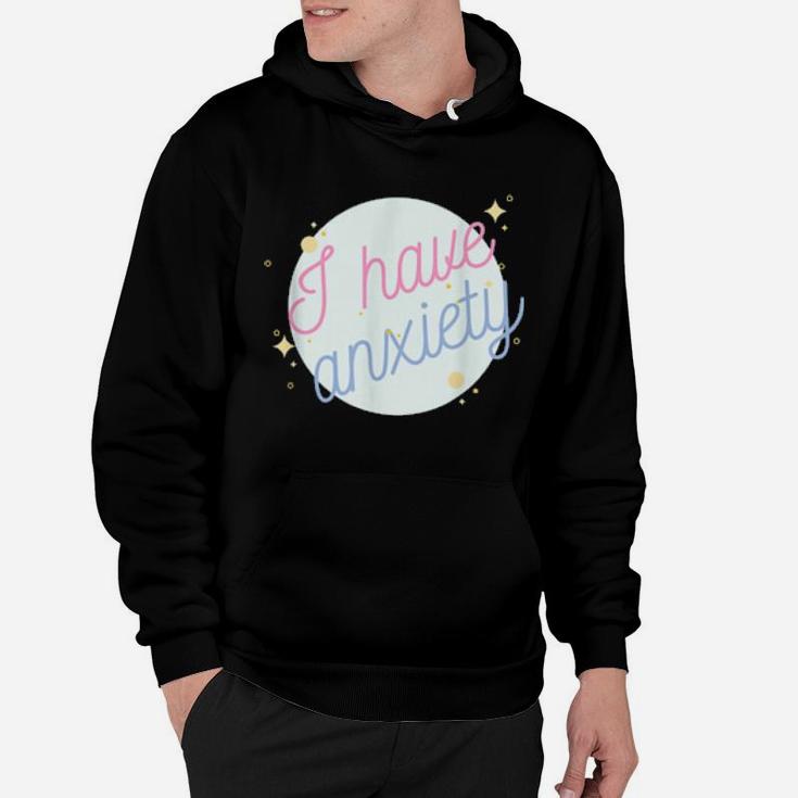 Aesthetic I Have Anxiety Hoodie