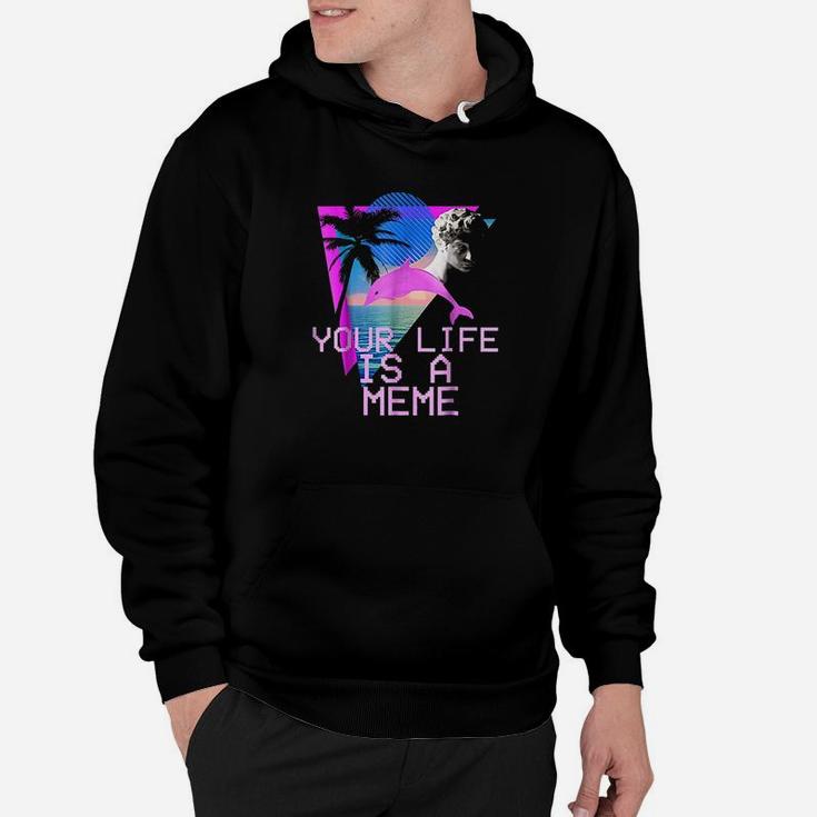 Aesthetic Your Life Is A Meme Hoodie