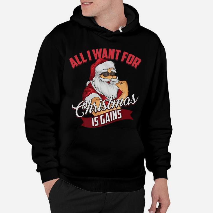 All I Want For Christmas Is Gains Bodybuilder Gym Gift Hoodie