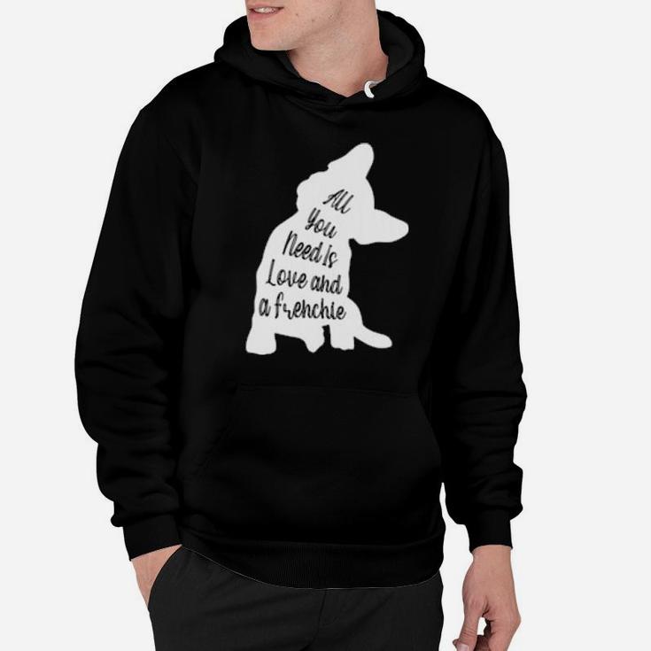 All You Need Is Love And A Frenchie Hoodie