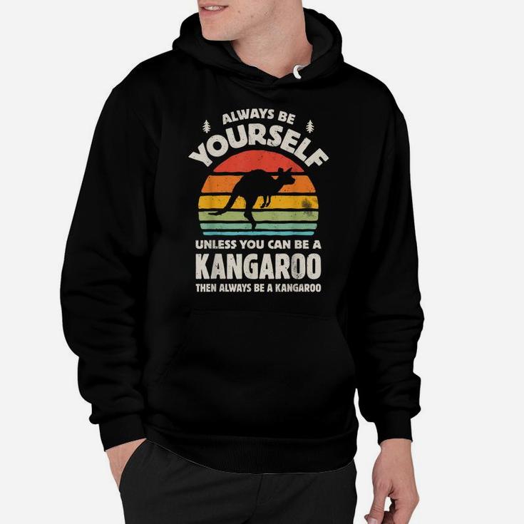 Always Be Yourself Unless You Can Be A Kangaroo Vintage Gift Hoodie