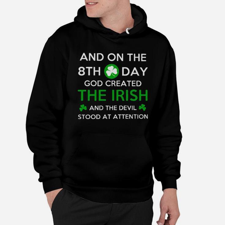 And On The 8Th Day God Created The Irish And The Devil Stood At Attention Hoodie