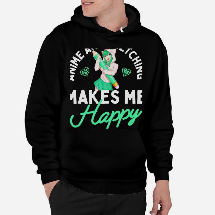 Anime And Sketching Makes Me Happy Anime Lover Girl Gift Hoodie