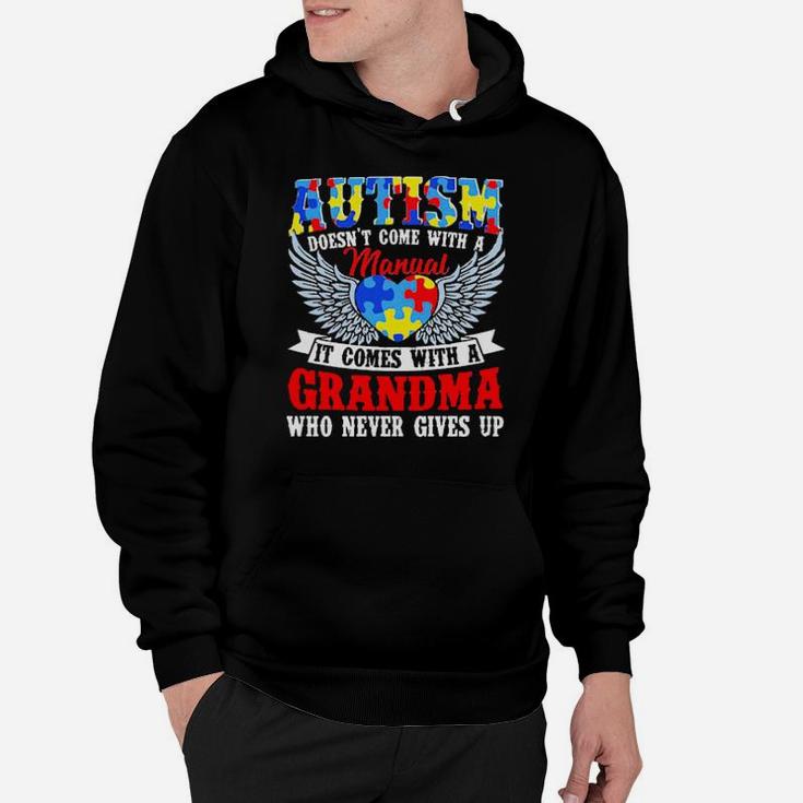 Autism Doesn't Come With A Manual It Comes With A Grandma Who Never Gives Up Hoodie