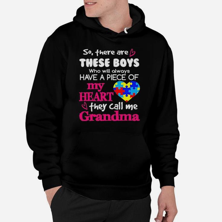 Autism So There's Are These Boys Who Will Always Have A Piece Of My Heart They Call Me Grandma Hoodie
