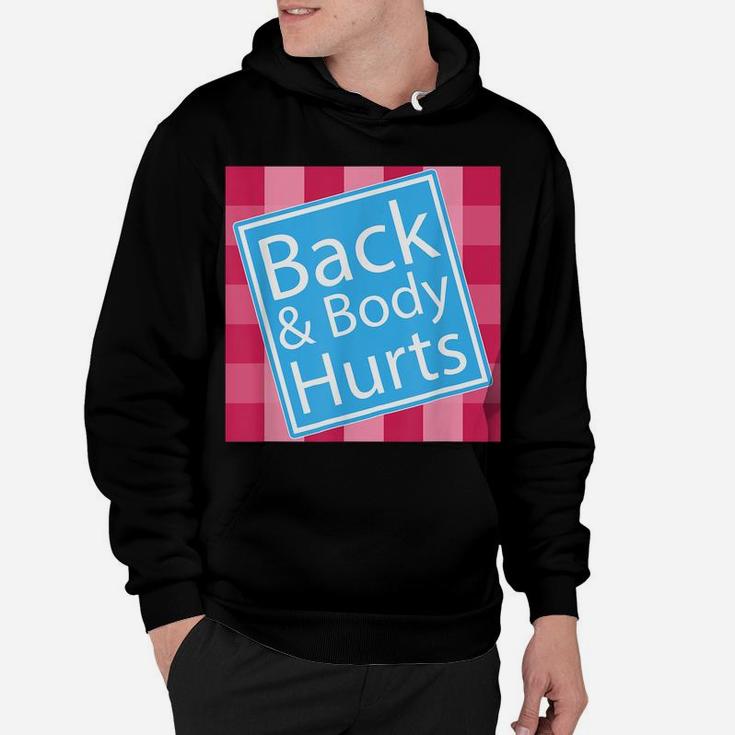 Back And Body Hurts Shirt Funny Quote Yoga Gym Workout Gift Hoodie