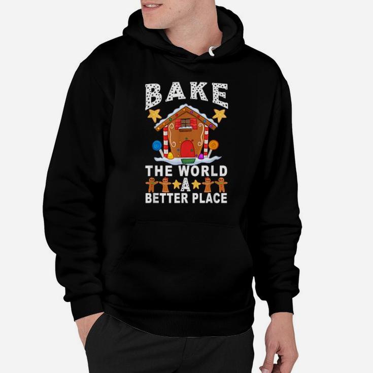 Bake The World A Better Place Gingerbread Xmas Baking Hoodie