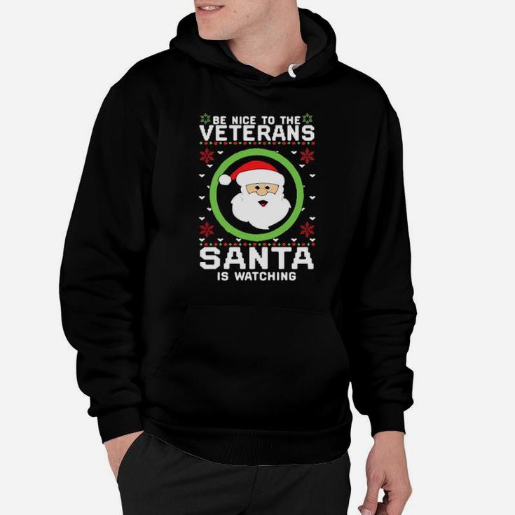 Be Nice To The Veterans Santa Is Watching Hoodie