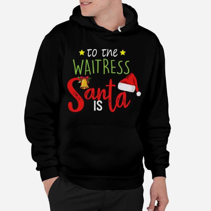 Be Nice To The Waitress Santa Is Watching Cute Christmas Sweatshirt Hoodie