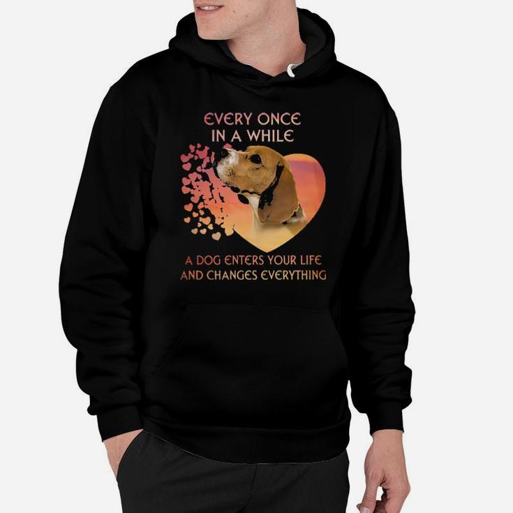 Beagle Every Once In A While A Dog Enters Your Life And Changes Everything Hoodie