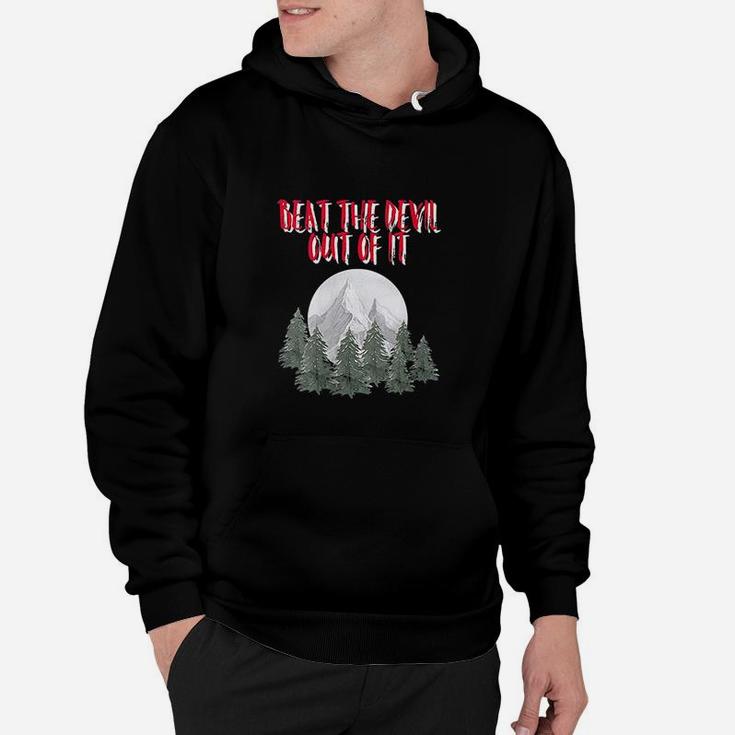 Beat The Devil Out Of It Hoodie