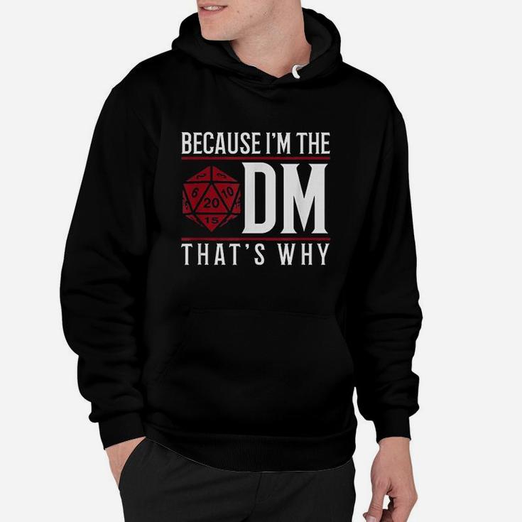 Because I Am The Dm That Is Why Hoodie