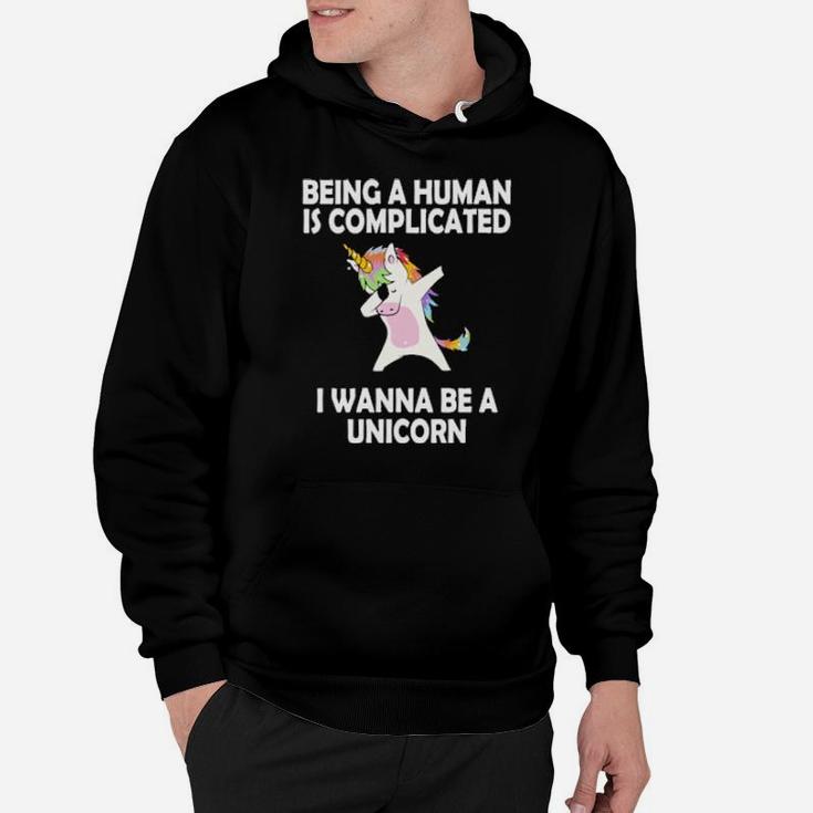 Being A Human Is Complicated I Wanna Be A Unicorn Hoodie Monsterry