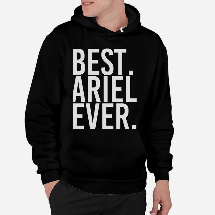 Best Ariel Ever Funny Personalized Name Joke Gift Idea Hoodie