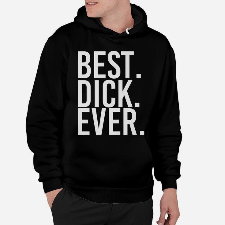Best Dick Ever Funny Personalized Name Joke Gift Idea Hoodie