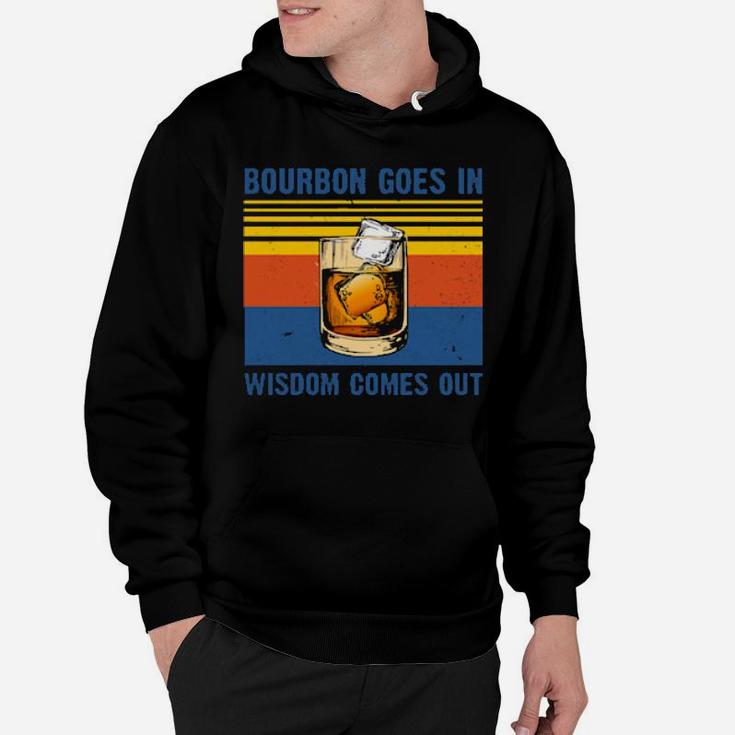 Bourbon Goes In Wisdom Comes Out Vintage Hoodie