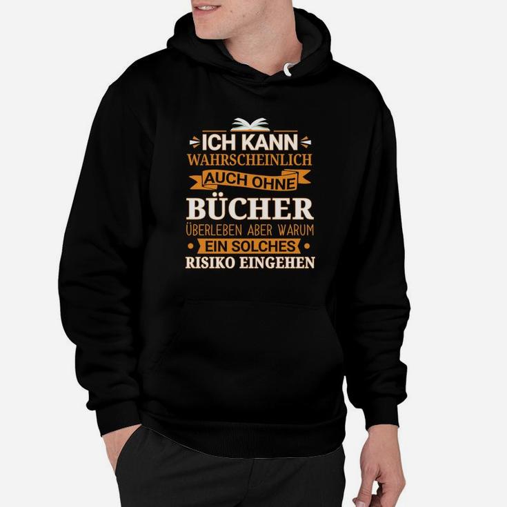 Bücherliebhaber Hoodie Ohne Bücher Risiko? Lustige Sprüche – Schwarz