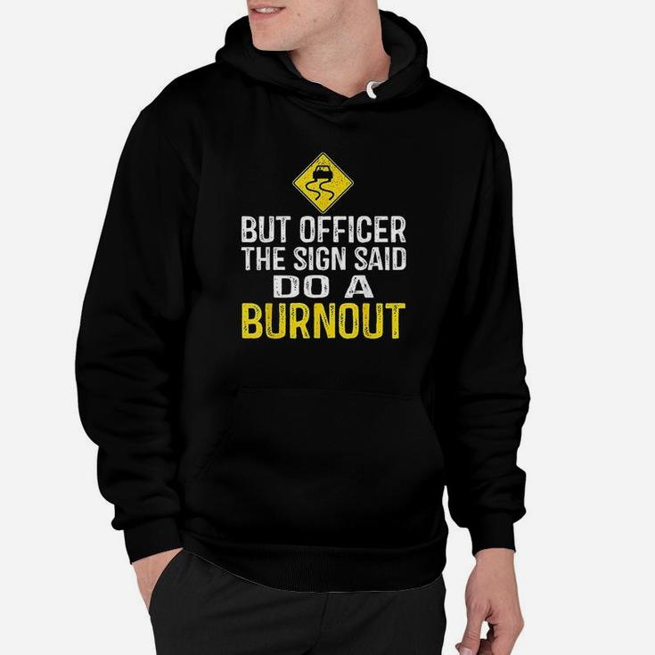 But Officer The Sign Said Do A Burnout Funny Hoodie