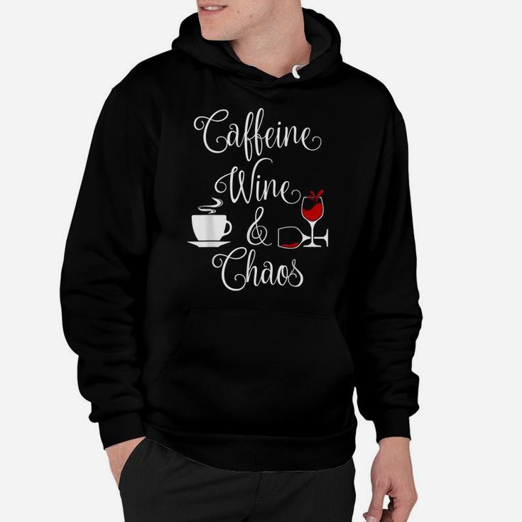 Caffeine Wine And Chaos Funny Coffee And Wine Lovers Hoodie