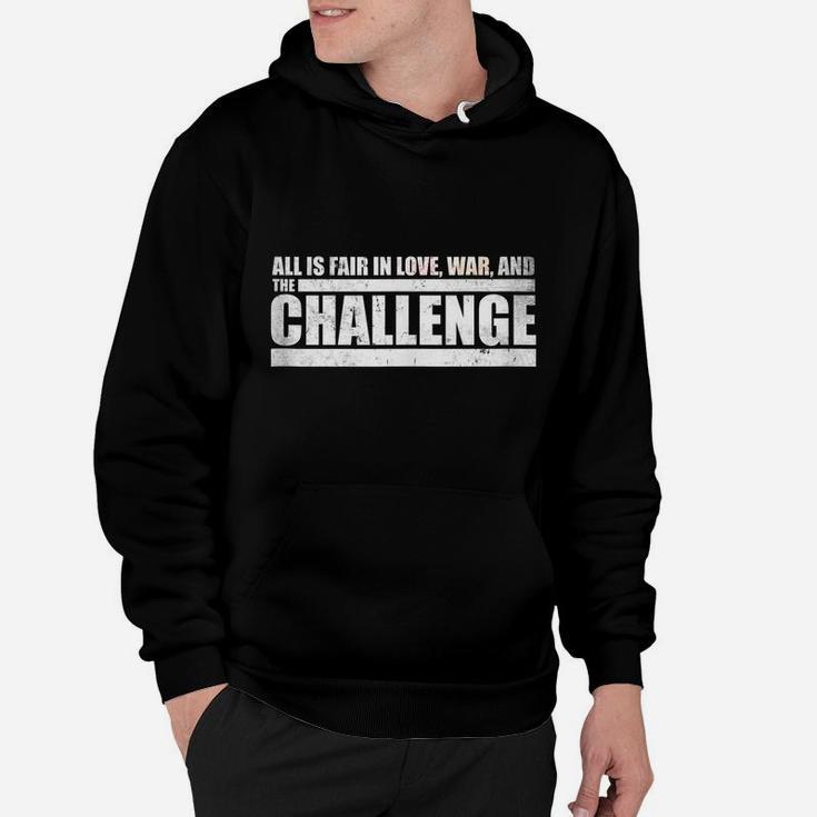 Challenge Quote - All Is Fair In Love, War And The Challenge Hoodie