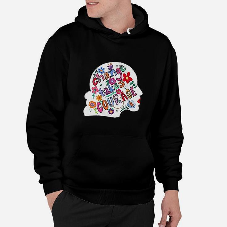 Change Takes Courage Hoodie