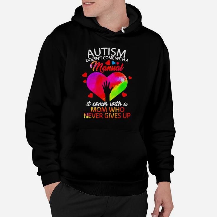Color Heart Autism Comes With A Mom Who Never Gives Up Hoodie
