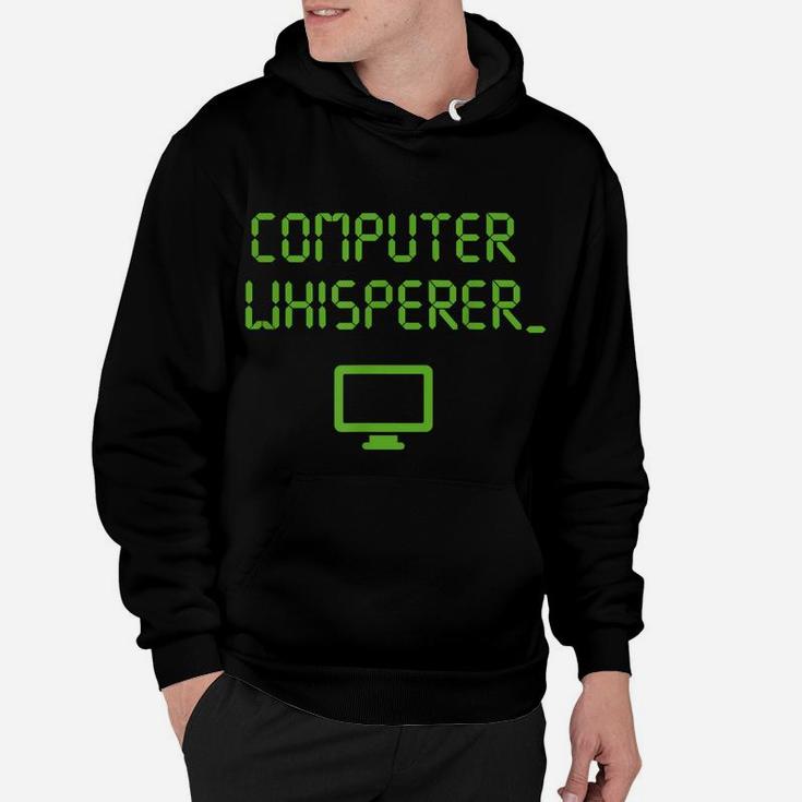Computer Whisperer Shirt Tech Support Nerds Geeks Funny It Hoodie