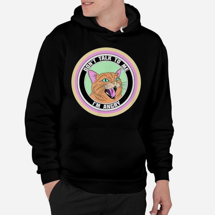 Cute Angry Cat On A Circle "Don"T Talk To Me Im Angry" Hoodie