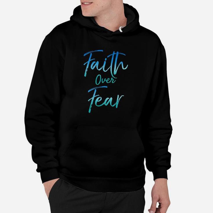 Cute Christian Quote For Women Jesus Saying Faith Over Fear Hoodie
