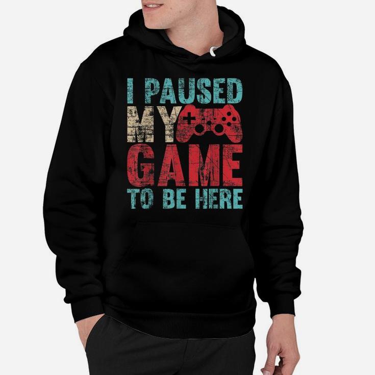 Cute Gamer Shirt I Paused My Game To Be Here Hoodie
