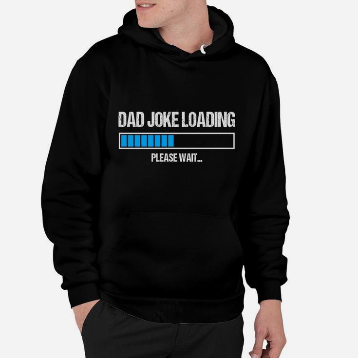 Dad Joke Loading Please Wait Funny Humor Daddy Father Gift Sweatshirt Hoodie