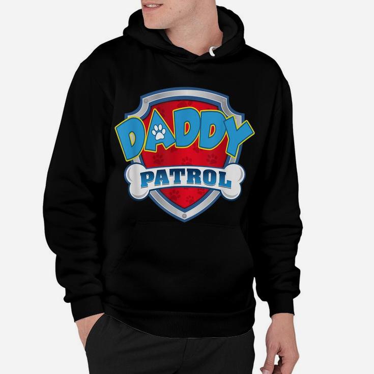 Daddy Patrol Shirt-Dog Mom Dad Funny Gift Birthday Party Hoodie