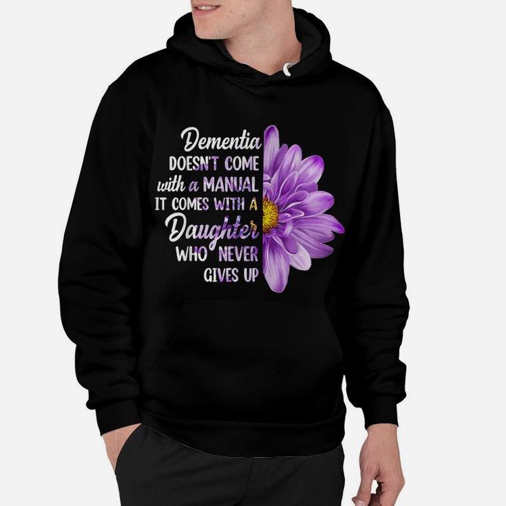 Dementia Doesn't Come With A Manual It Comes With A Daughter Hoodie